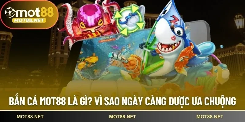 bắn cá Mot88